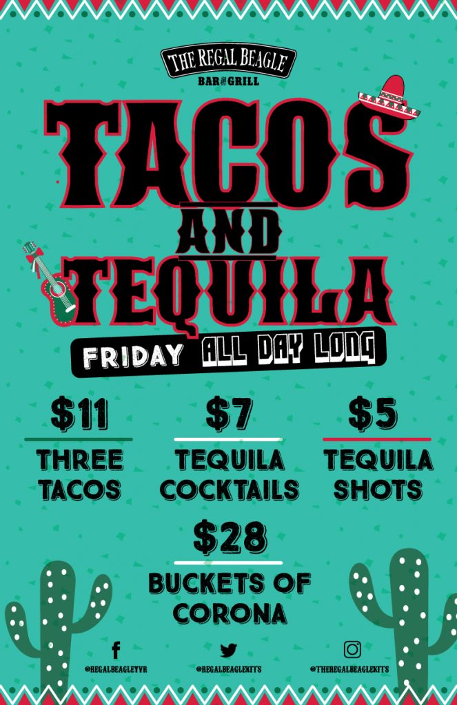 Image with cactus plants and text: Tacos and tequila, Friday all day long, $11 three tacos. $7 tequila cocktails, $5 tequila shots, $28 buckets of corona.